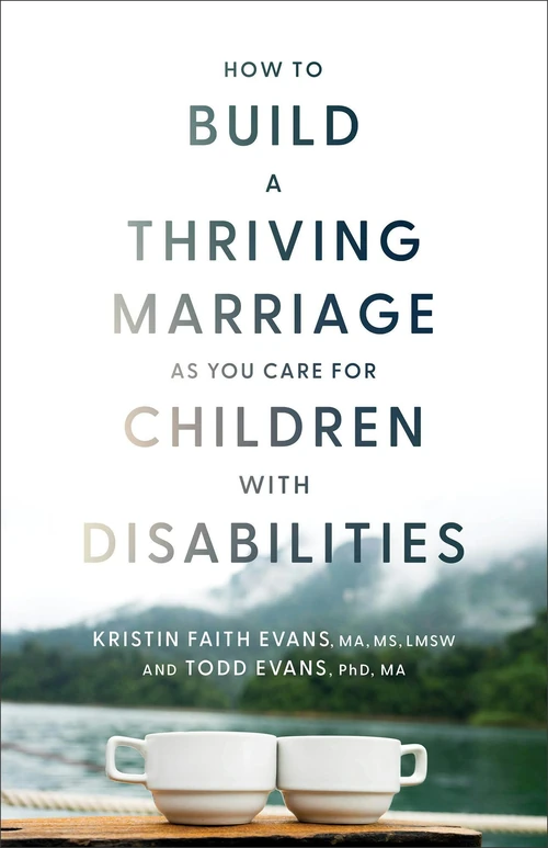 Cover of How to Build a Thriving Marriage as You Care for Children with Disabilities