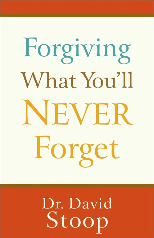 Cover of Forgiving What You'll Never Forget