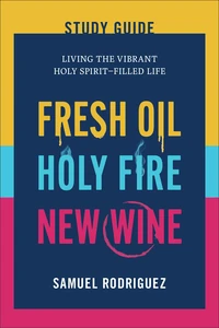 Cover of Fresh Oil, Holy Fire, New Wine Study Guide