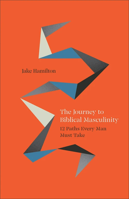 Cover of The Journey to Biblical Masculinity