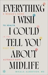 Cover of Everything I Wish I Could Tell You about Midlife