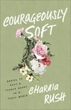 Cover of Courageously Soft