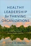 Cover of Healthy Leadership for Thriving Organizations