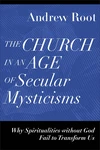 Cover of The Church in an Age of Secular Mysticisms