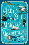 Cover of A Lady's Guide to Marvels and Misadventure