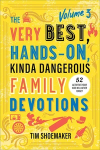 Cover of The Very Best, Hands-On, Kinda Dangerous Family Devotions, Volume 3