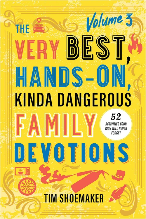 Cover of The Very Best, Hands-On, Kinda Dangerous Family Devotions, Volume 3