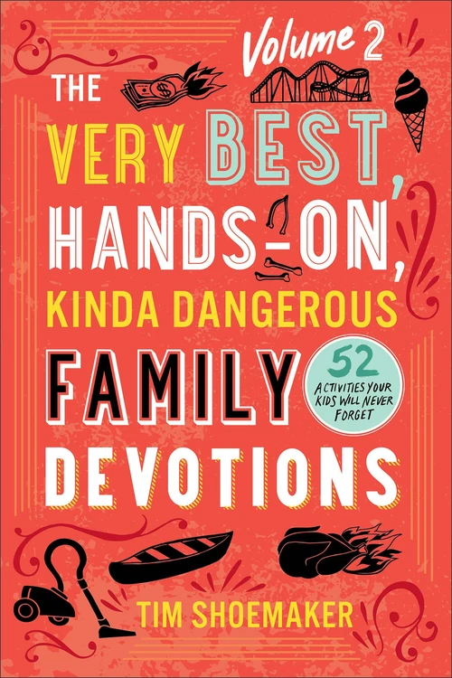Cover of The Very Best, Hands-On, Kinda Dangerous Family Devotions, Volume 2