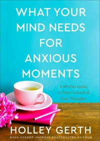 Cover of What Your Mind Needs for Anxious Moments