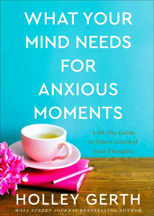 Cover of What Your Mind Needs for Anxious Moments