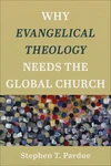 Cover of Why Evangelical Theology Needs the Global Church