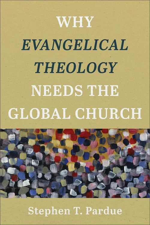 Cover of Why Evangelical Theology Needs the Global Church