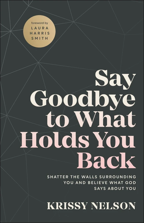 Cover of Say Goodbye to What Holds You Back