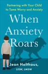 Cover of When Anxiety Roars