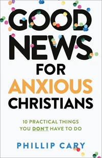 Cover of Good News for Anxious Christians, expanded ed.