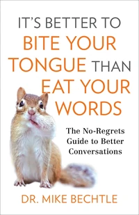 Cover of It's Better to Bite Your Tongue Than Eat Your Words