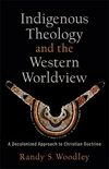 Cover of Indigenous Theology and the Western Worldview