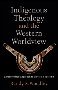 Cover of Indigenous Theology and the Western Worldview