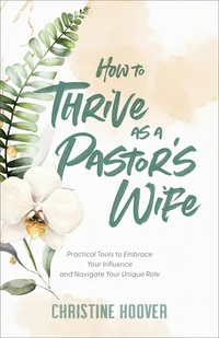 Cover of How to Thrive as a Pastor's Wife