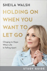 Cover of Holding On When You Want to Let Go Study Guide