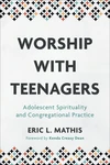Cover of Worship with Teenagers