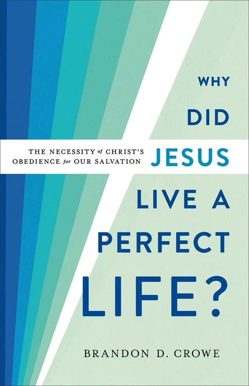 Cover of Why Did Jesus Live a Perfect Life?