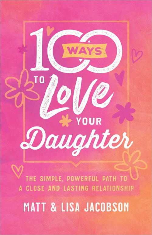 Cover of 100 Ways to Love Your Daughter