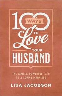 Cover of 100 Ways to Love Your Husband