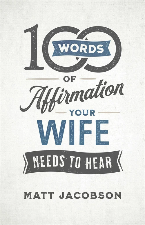 Cover of 100 Words of Affirmation Your Wife Needs to Hear