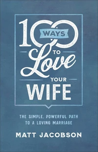 Cover of 100 Ways to Love Your Wife