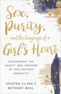 Cover of Sex, Purity, and the Longings of a Girl's Heart