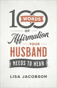 Cover of 100 Words of Affirmation Your Husband Needs to Hear