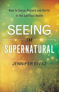 Cover of Seeing the Supernatural