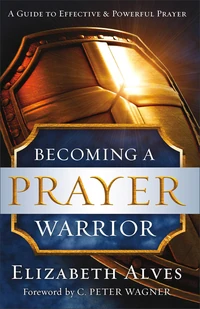 Cover of Becoming a Prayer Warrior