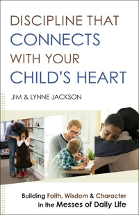 Cover of Discipline That Connects With Your Child's Heart