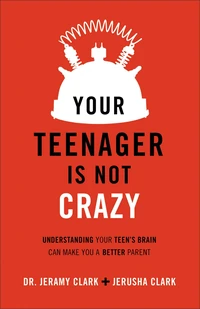 Cover of Your Teenager Is Not Crazy