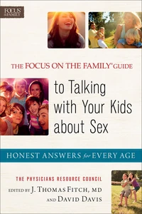 Cover of The Focus on the Family® Guide to Talking with Your Kids about Sex