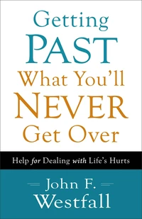 Cover of Getting Past What You'll Never Get Over