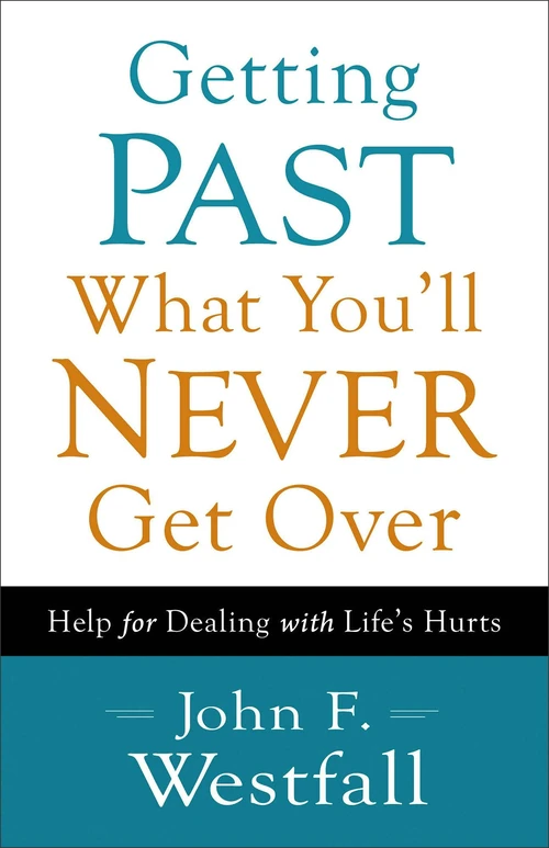 Cover of Getting Past What You'll Never Get Over