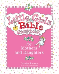 Cover of Little Girls Bible Storybook for Mothers and Daughters