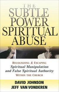 Cover of The Subtle Power of Spiritual Abuse