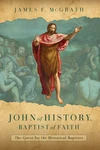 Cover of John of History, Baptist of Faith