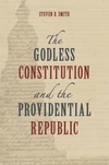 Cover of The Godless Constitution and the Providential Republic