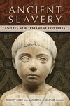 Cover of Ancient Slavery and Its New Testament Contexts
