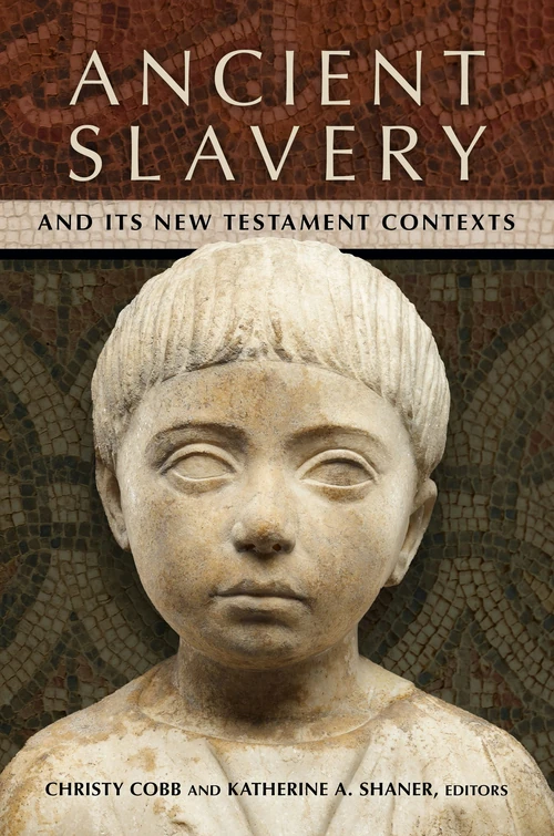 Cover of Ancient Slavery and Its New Testament Contexts