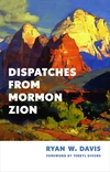 Cover of Dispatches from Mormon Zion
