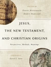Cover of Jesus, the New Testament, and Christian Origins