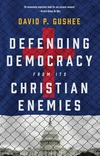 Cover of Defending Democracy from Its Christian Enemies