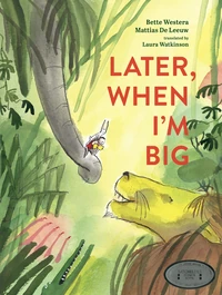 Cover of Later, When I’m Big