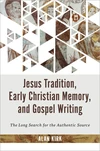 Cover of Jesus Tradition, Early Christian Memory, and Gospel Writing